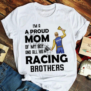 Racing I Am A Proud Mom Of My Boy And All Of His Racing Brothers Personalized Shirts - Shirts - GoDuckee