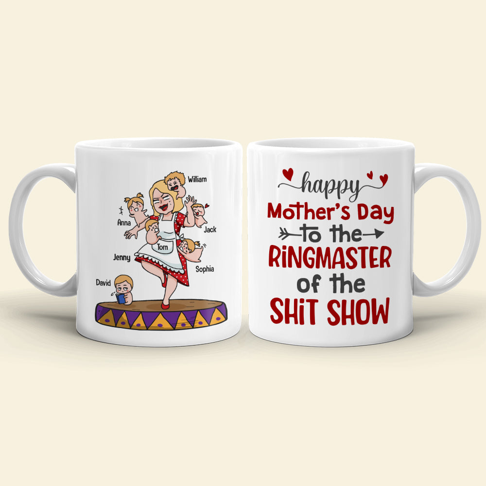 Happy Mother's Day To The Ringmaster Of The Shit Show, Personalized Mug, Mother's Day Gift, Gift For Mom - Coffee Mug - GoDuckee