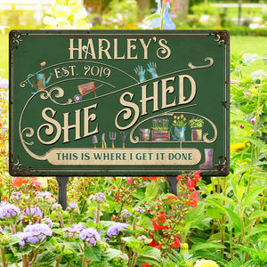 She Shed This Is Where I Get it Done, Personalized Metal Sign, Gift For Gardeners - Metal Wall Art - GoDuckee