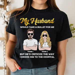Couple Couple My Husband Or Wife Would Take A Bullet Personalized Shirts - Shirts - GoDuckee