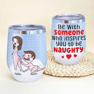Personalized Naughty Couple Wine Tumbler, Someone Who Inspires You To Be Naughty - Wine Tumbler - GoDuckee