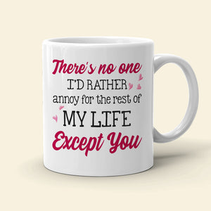 There's No One I'd Rather Annoy, Personalized Tumbler, Gifts For Couple - Coffee Mug - GoDuckee