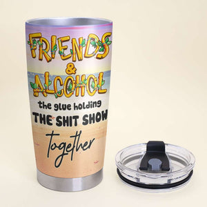 Friends & Alcohol, Gift For Friends, Personalized Tumbler, Summer Friends Tumbler - Tumbler Cup - GoDuckee