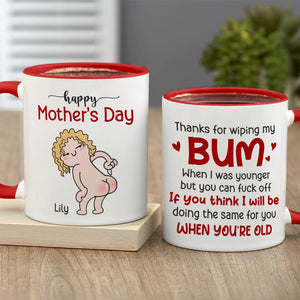 Thanks For Wiping My Bum When I Was Younger - Personalized Mother's Day Mug - Gift For Mom - Coffee Mug - GoDuckee