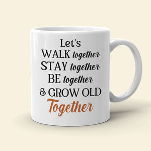 Let's Walk Together Stay Together & Grow Old Together Personalized Old Couple Mug, Gift For Couple - Coffee Mug - GoDuckee