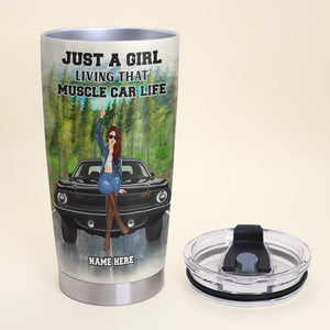 Personalized Muscle Car Tumbler - Just A Girl Living That Muscle Car Life - Tumbler Cup - GoDuckee