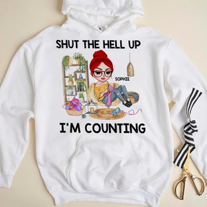 Shut The Hell Up I’m Counting Personalized Shirts, Gift For Knitting Lovers - Shirts - GoDuckee