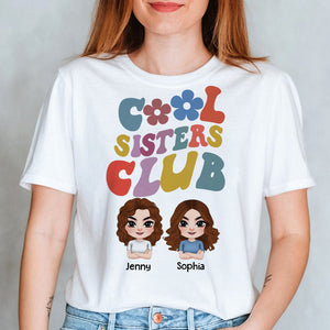 Cool Sisters Club Personalized Sisters Shirt, Gift For Friends - Shirts - GoDuckee
