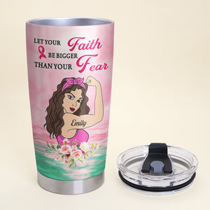 Personalized Strong Women Tumbler, Breast Cancer Awareness Month, Let Your Faith Be Bigger Than Your Fear - Tumbler Cup - GoDuckee