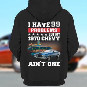 I Have 99 Problems - Custom Muscle Car Photo Shirts - Shirts - GoDuckee
