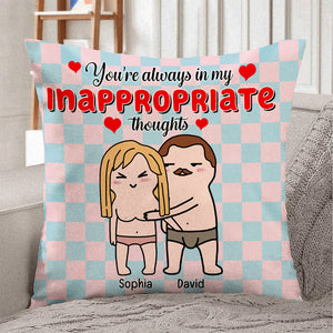 You're Always In My Appropriate Thoughts, Personalized Square Pillow, Funny Couple Pillow, Gift For Her - Pillow - GoDuckee