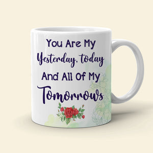 You Are My Yesterday, Today And All Of My Tomorrows Personalized Couple Mug, Gift For Couple - Coffee Mug - GoDuckee