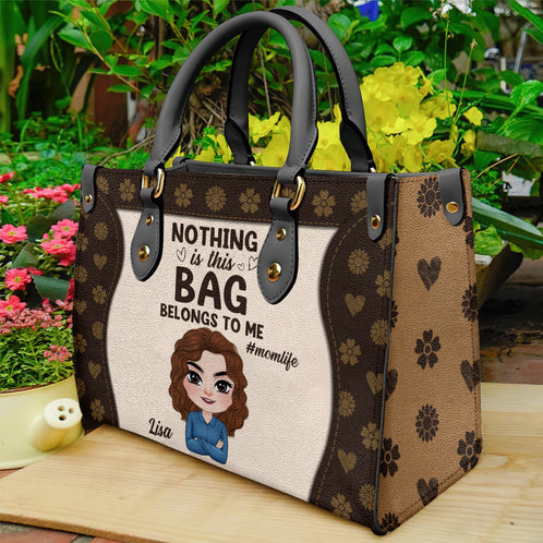 Nothing In This Bag Belongs To Me Personalized Mom Leather Bag, Gift For Mom - Leather Bag - GoDuckee