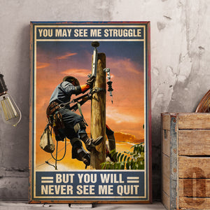 Lineman Poster - You May See Me Struggle But You Never See Me Quit - Lineman On Pole - Poster & Canvas - GoDuckee