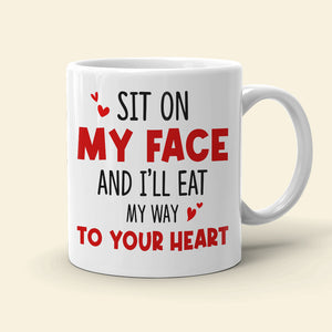 Sit On My Face, Gift For Couple, Personalized Mug, Funny Couple Mug, Anniversary Mug - Coffee Mug - GoDuckee