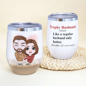 Trophy Husband Like A Regular Husband Only Hotter Personalized Wine Tumbler - Wine Tumbler - GoDuckee