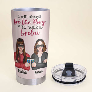 Personalized G.G Tumbler - I Will Always Be The Rory To Your Lorelai - Tumbler Cup - GoDuckee