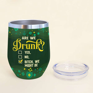 Are We Drunk, Personalized Tumbler, Funny Gifts For Bestie - Wine Tumbler - GoDuckee