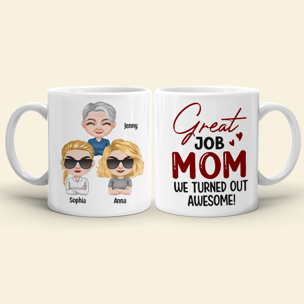 Great Job Mom We Turned Out Awesome - Personalized Mother's Day Mug - -  GoDuckee