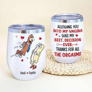 Allowing You Into My Vagina Was My Best Decision Ever Personalized Tumbler Cup, Funny Couple Gift - Wine Tumbler - GoDuckee