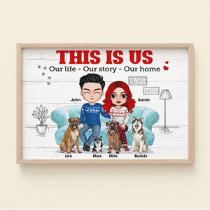 This Is Us Our Life Our Story Our Home Personalized Couple Dog Canvas Print, Gift For Dog Lovers - Poster & Canvas - GoDuckee