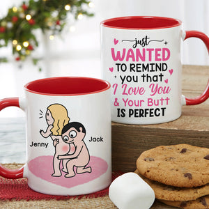 Just Wanted To Remind You That I Love You & Your Butt Is Perfect - Personalized Butt Couple Mug - Gift For Couple - Coffee Mug - GoDuckee