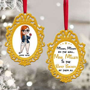 Mirror Mirror On The Wall - Personalized Teacher Christmas Ornament - Funny Gift For Teacher - Ornament - GoDuckee