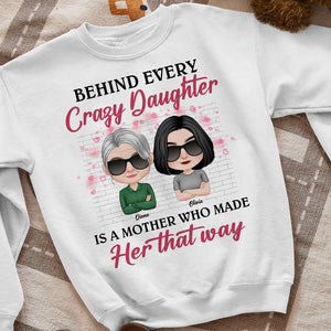 Behind Every Crazy Daughter, Gift For Mom, Personalized Shirt, Mother And Daughter Shirt, Mother's Day Gift - Shirts - GoDuckee