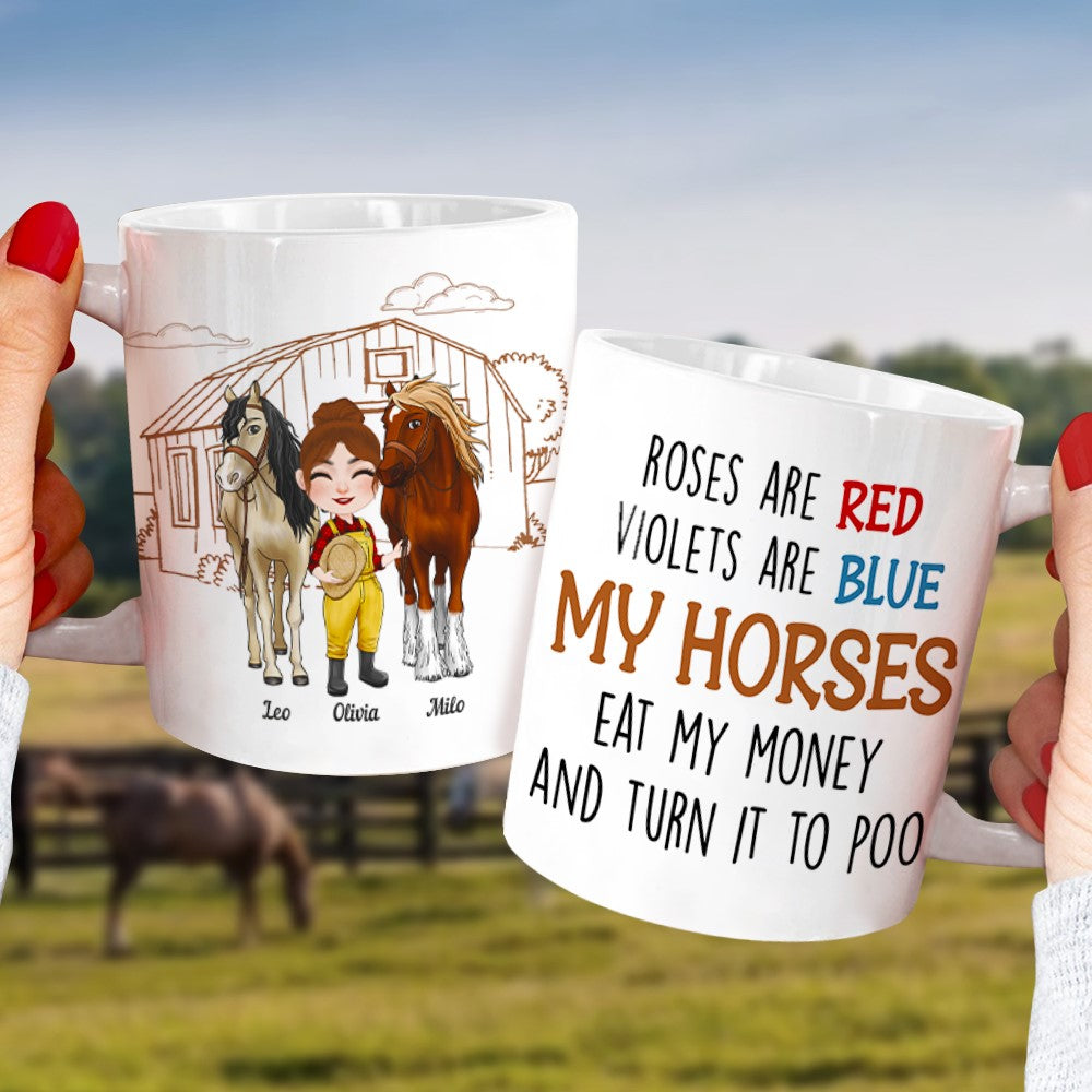 Rose Are Red, Violets Are Blue, My Horses Eat My Money And Turn It To Poo Personalize Horse White Mug - Coffee Mug - GoDuckee