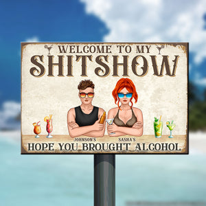 Personalized Drinking Couple Metal Sign - Welcome To My Shitshow Hope You Brought Alcohol - Summer Day - Metal Wall Art - GoDuckee