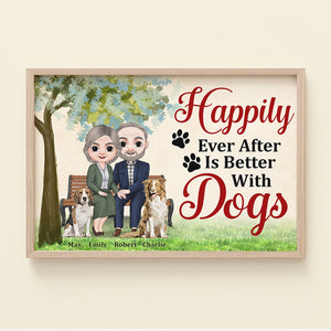 Happily Ever After Is Better With Dogs, Couple And Pet Anniversary Canvas Poster - Poster & Canvas - GoDuckee