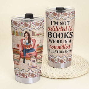 I'm Not Addicted To Books, Personalized Tumbler, Gift For Book Lover - Tumbler Cup - GoDuckee