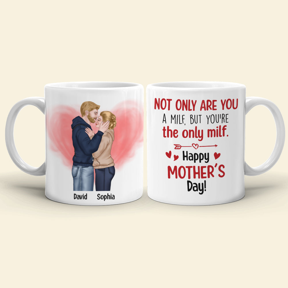 Not Only Are You A Milf But You're The Only Milf - Personalized Mother's Day Mug - Gift For Wife/Husband - Coffee Mug - GoDuckee