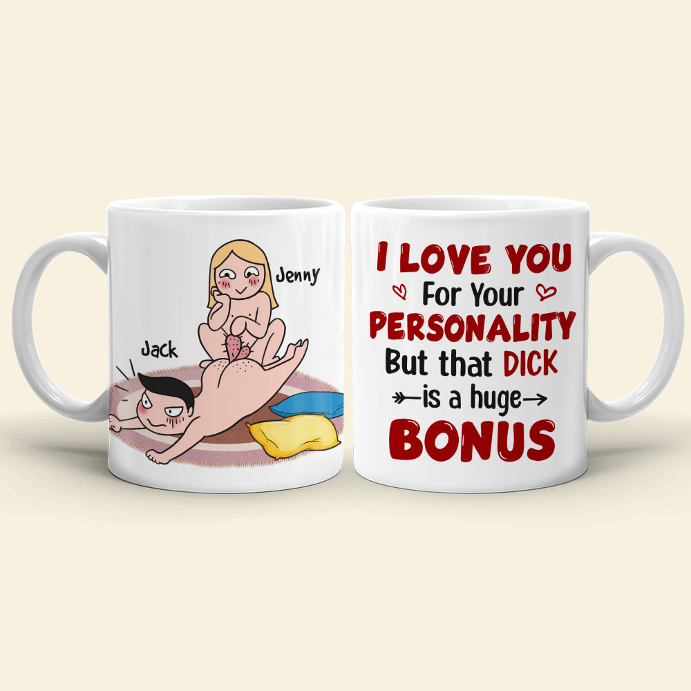 I Love You For Your Personality But That Dick Is A Huge Bonus - Personalized Funny Couple Mug - Gift For Couple - Coffee Mug - GoDuckee