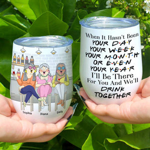 I'll Be There And We'll Drink Together, Personalized Bestie Wine Tumbler - Wine Tumbler - GoDuckee