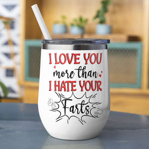 I Love You More Than I Hate Your Farts Personalize Couple White Mug, Accent, Wine Tumbler - Coffee Mug - GoDuckee