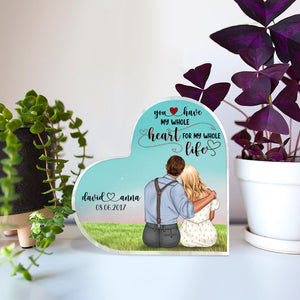 You Have My Whole Heart For My Whole Life, Personalized Heart Shaped Acrylic Plaque - Decorative Plaques - GoDuckee