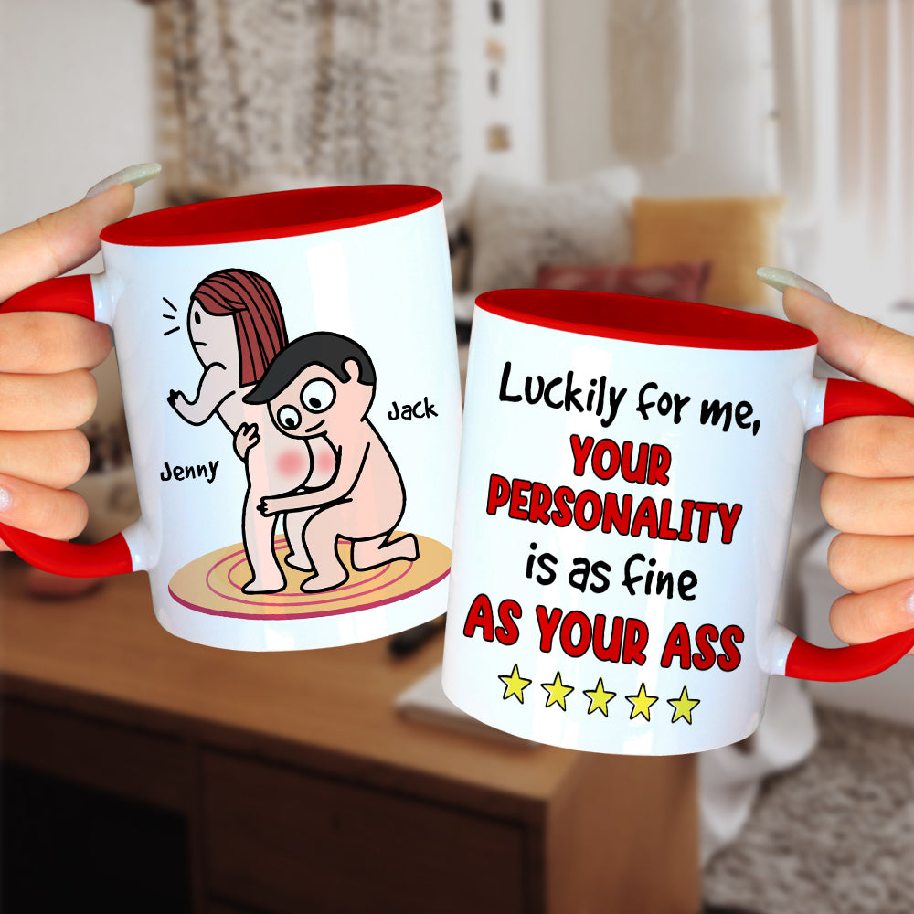Your Personality Is As Fine As Your Ass Personalized Mug, Funny Gift For Her - Coffee Mug - GoDuckee