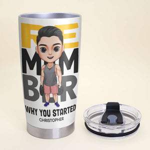 Fitness Knowledge Remember Why You Started Personalized Tumbler, Gift For Gymer - Tumbler Cup - GoDuckee