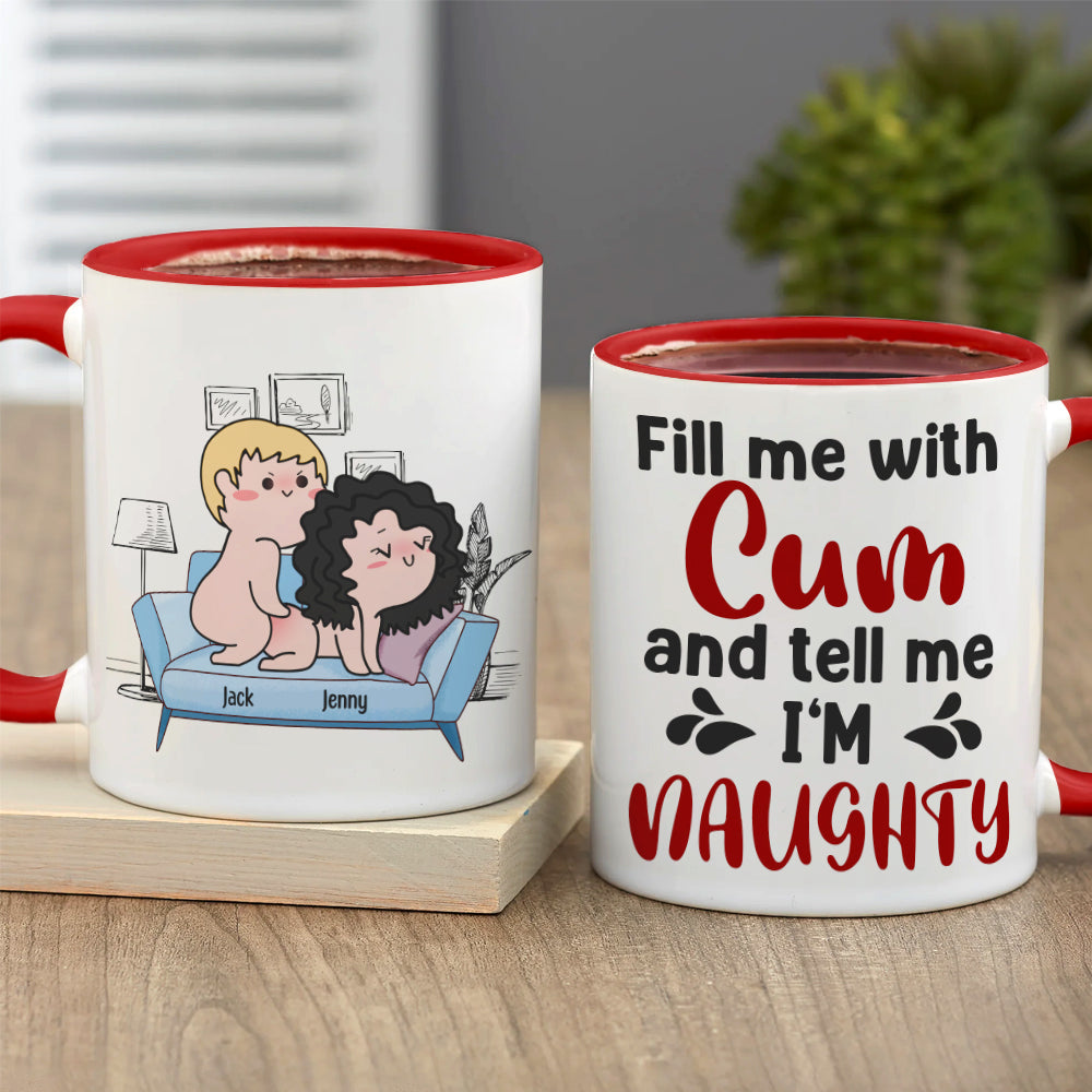 Fill Me With Cum And Tell Me I'm Naughty - Personalized Couple Tumbler - Gift For Couple - Coffee Mug - GoDuckee