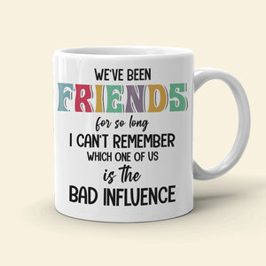 We've Been Friends For So Long Personalized Mug, Friends Gift - Coffee Mug - GoDuckee