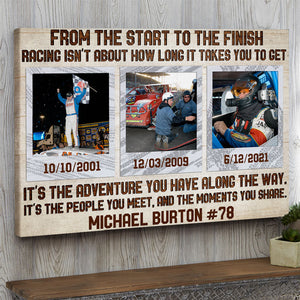 Custom Racing Photo Poster - From The Start To The Finish Racing Isn't About How Long It Takes You - Poster & Canvas - GoDuckee