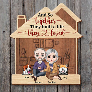 And So Together They Built A Life They Loved, Couple Loving Pet Layer Wood Sign, 01NAQN300123HH - Wood Sign - GoDuckee