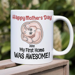 My First Home Was Awesome, Baby Mom Personalized Coffee Mug Accent Mug Wine Tumbler, Gift For Happy Mother's Day - Coffee Mug - GoDuckee