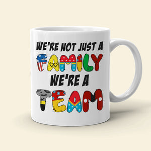 We're Not Just A Family We're A Team Personalized White Mug - Coffee Mug - GoDuckee