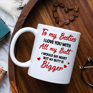 To My Besties I Love You With All My Butt, Besties Dancing Beach - Coffee Mug - GoDuckee