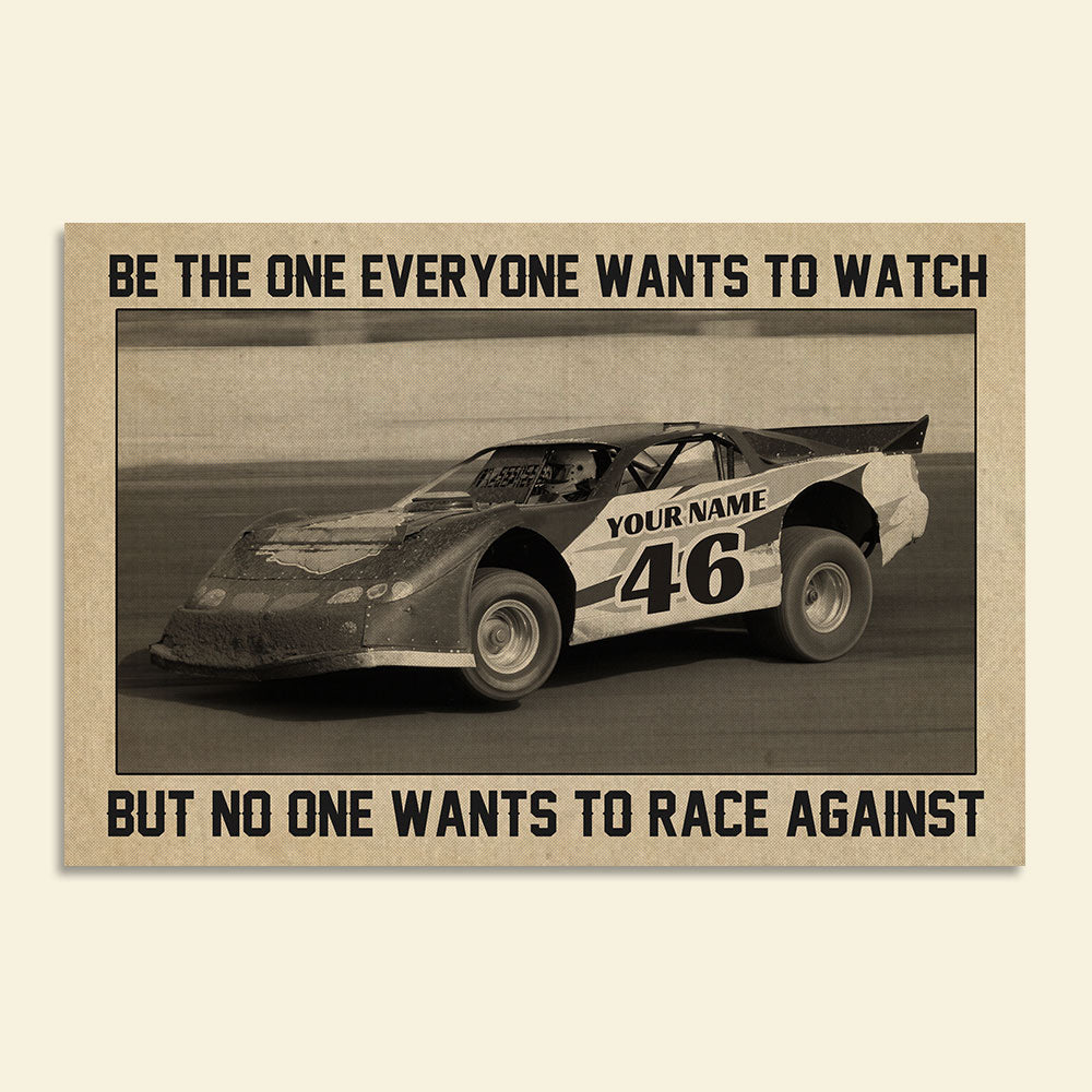 Products Dirt Track Racing - Personalized Racing Car Poster - Be The One Everyone Wants To Watch But No One Wants To Race Against - Poster & Canvas - GoDuckee