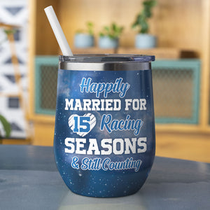 Personalized Racing Couple Wine Tumbler - Happily Married For Years Racing Season - Wine Tumbler - GoDuckee