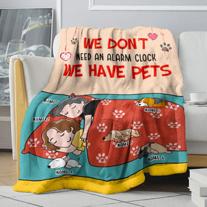 Personalized Dog Mom & Dad Blanket - We Don't Need An Alarm Clock, We Have Pets - Blanket - GoDuckee
