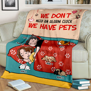 Personalized Dog Mom & Dad Blanket - We Don't Need An Alarm Clock, We Have Pets - Blanket - GoDuckee